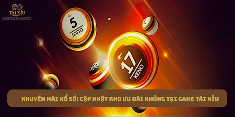 Khuyến Mãi Xổ Số: Kho Ưu Đãi Khủng Tại Game Tài Xỉu 2 Khuyến Mãi Xổ Số: Cập Nhật Kho Ưu Đãi Khủng Tại Game Tài Xỉu