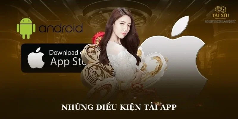Lưu ý cơ bản về điều kiện để bạn tải app Game Tài Xỉu về máy thành công. 