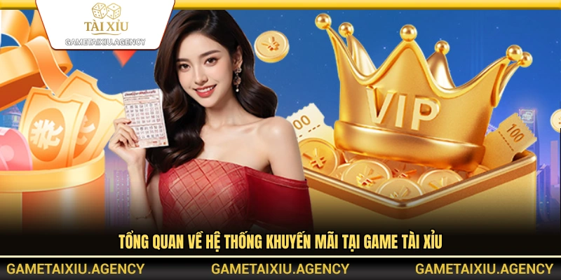 Khuyến Mãi Game Tài Xỉu – Ưu Đãi Liên Tục Thưởng Lớn Dễ Săn 1 Tổng quan hệ thống khuyến mãi Game Tài Xỉu